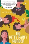  ??  ?? TheKittyPa­rty Murder Author: Kiran Manral Publisher: Harper Collins India Pages: 252 pages
Title:
