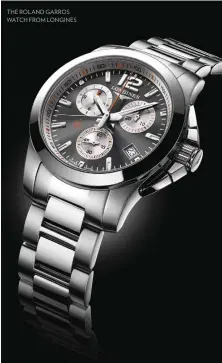  ??  ?? THE ROLAND GARROS WATCH FROM LONGINES