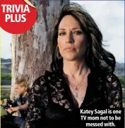  ??  ?? katey sagal is one tv mom not to be
messed with.