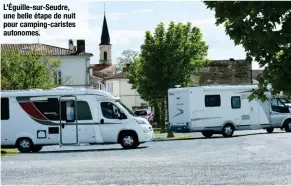  ??  ?? L’Éguille-sur-Seudre, une belle étape de nuit pour camping-caristes autonomes.