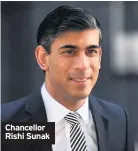  ??  ?? Chancellor Rishi Sunak