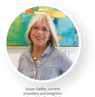  ??  ?? Susan Sadler, current president and longtime member of the Tower Gallery