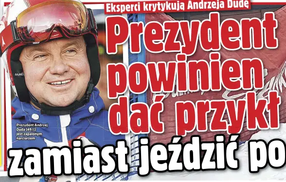  ??  ?? Prezydent Andrzej Duda (49 l.) jest zapalonym narciarzem