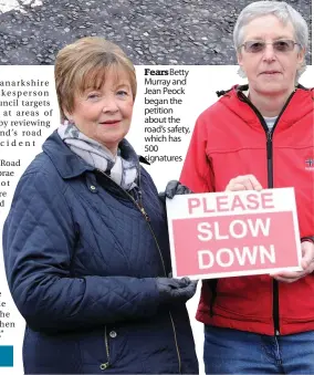  ?? ?? Fears Betty Murray and Jean Peock began the petition about the road’s safety, which has 500 signatures