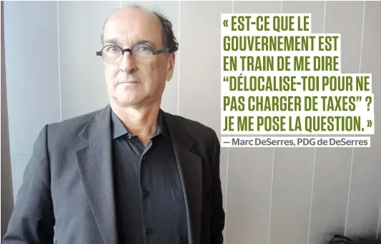  ?? PHOTO FRANCIS HALIN ?? Le PDG de Deserres, Marc Deserres, estime que les règles du jeu devraient être les mêmes pour tout le monde.