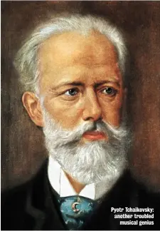  ??  ?? Pyotr Tchaikovsk­y: another troubled musical genius