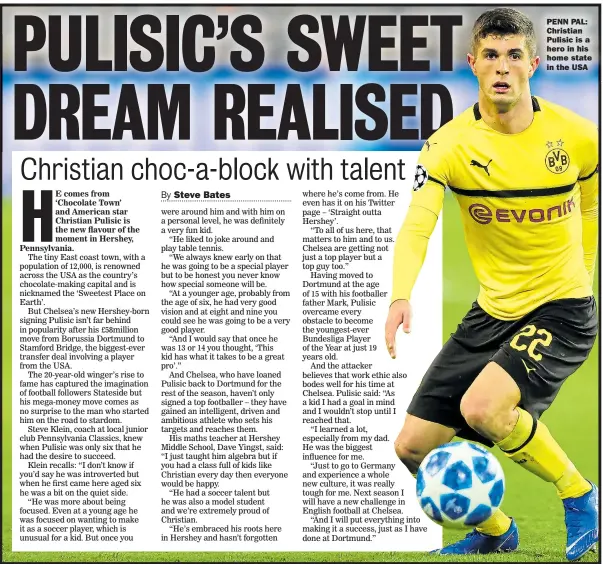  ??  ?? PENN PAL: Christian Pulisic is a hero in his home state in the USA