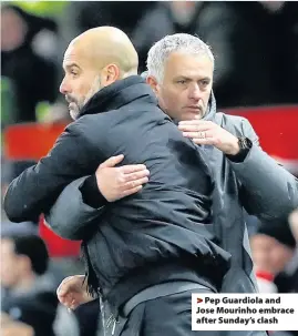  ??  ?? > Pep Guardiola and Jose Mourinho embrace after Sunday’s clash