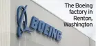  ??  ?? The Boeing factory in Renton, Washington