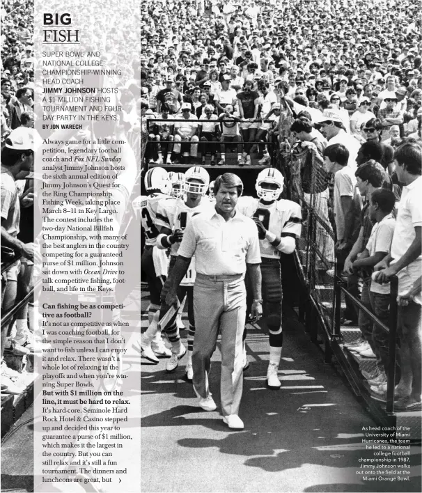  ??  ?? As head coach of the rniversity of Miami eurricanes, the team he led to a national college foot all championsh­ip in 1987, Jimmy Johnson walks out onto the field at the Miami lrange Bowl.