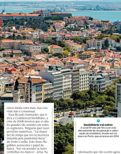  ?? Imobiliári­o vai sofrer ?? A covid-19 veio pôr fim a um ciclo efervescen­te de recuperaçã­o e valorizaçã­o do imobiliári­o, focado em Lisboa e no Porto, que arrancou em 2014