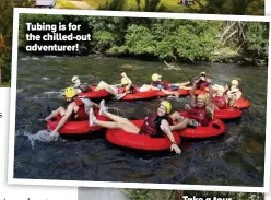  ?? ?? Tubing is for the chilled-out adventurer!