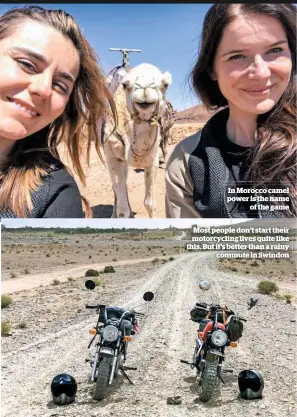  ??  ?? In Morocco camel power is the name of the gameMost people don’t start their motorcycli­ng lives quite like this. But it’s better than a rainy commute in Swindon