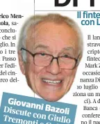  ??  ?? Giovanni Discute Bazoli con Tremonti Giulio e Guido Paglia sulle profezie Goethe di Marx, e Leopardi sull’europa