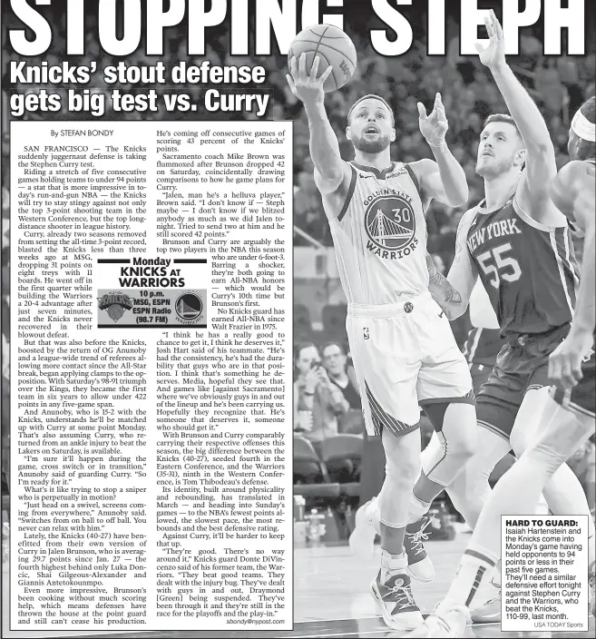  ?? USA TODAY Sports ?? HARD TO GUARD: Isaiah Hartenstei­n and the Knicks come into Monday’s game having held opponents to 94 points or less in their past five games. They’ll need a similar defensive effort tonight against Stephen Curry and the Warriors, who beat the Knicks, 110-99, last month.
