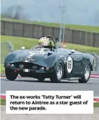  ??  ?? The ex-works ‘Tatty Turner’ will return to Aintree as a star guest of the new parade.