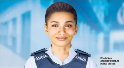  ??  ?? Ella is New Zealand’s first AI police officer.