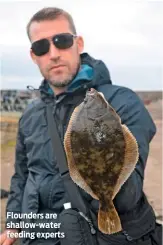  ??  ?? Flounders are shallow-water feeding experts