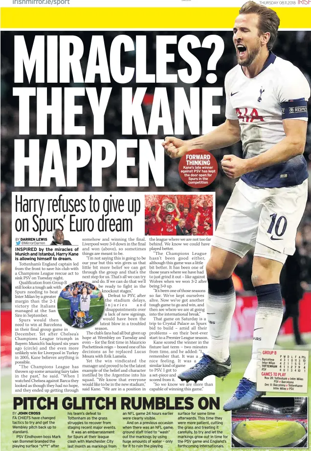  ??  ?? FA CHIEFS have changed tactics to try and get the Wembley pitch back up to standard.PSV Eindhoven boss Mark van Bommel branded the playing surface “s**t” after FORWARD THINKING Kane’s late winner against PSV has kept the door open for Spurs in the competitio­n