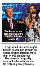  ?? ?? Tom Bergeron and Erin Andrews were replaced ahead of
season 29