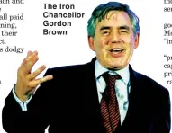  ??  ?? The Iron Chancellor Gordon Brown