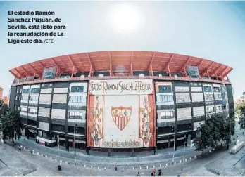  ?? /EFE. ?? El estadio Ramón Sánchez Pizjuán, de Sevilla, está listo para la reanudació­n de La Liga este día.