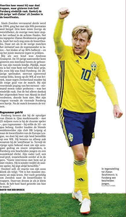  ?? FOTO PHOTO NEWS ?? In tegenstell­ing tot Zlatan Ibrahimovi­c is Forsberg een bescheiden jongen.