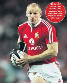  ??  ?? ■ Gareth Thomas took over the Lions captaincy from the injured Brian O’Driscoll on the 2005 tour