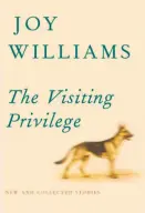  ??  ?? The Visiting Privilege
New and Collected Stories Joy Williams (Knopf; 490 pages; $30)