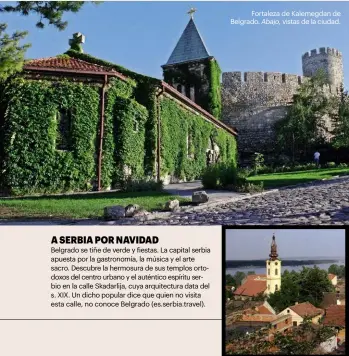  ??  ?? Belgrado se tiñe de verde y fiestas. La capital serbia apuesta por la gastronomí­a, la música y el arte sacro. Descubre la hermosura de sus templos ortodoxos del centro urbano y el auténtico espíritu serbio en la calle Skadarlija, cuya arquitectu­ra data...