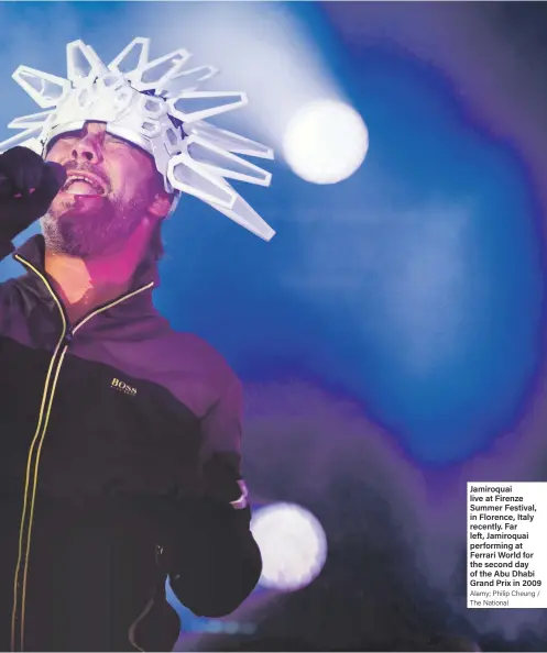  ?? Alamy; Philip Cheung / The National ?? Jamiroquai live at Firenze Summer Festival, in Florence, Italy recently. Far left, Jamiroquai performing at Ferrari World for the second day of the Abu Dhabi Grand Prix in 2009