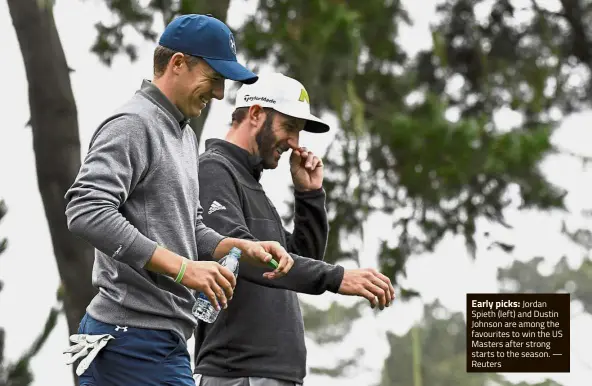  ??  ?? Early picks: Jordan Spieth (left) and Dustin Johnson are among the favourites to win the US Masters after strong starts to the season. — Reuters