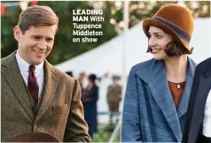  ?? ?? LEADING MAN With Tuppence Middleton on show