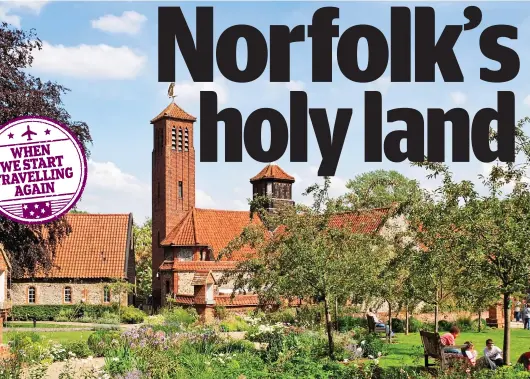  ?? Picture: DAVID BURTON / ALAMY ?? Magnet for pilgrims: Shrine of Our Lady of Walsingham in the charming Norfolk hamlet of Little Walsingham
