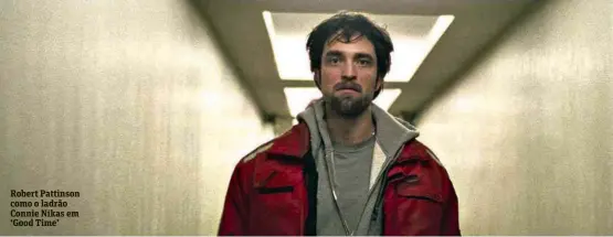  ??  ?? Robert Pattinson como o ladrão Connie Nikas em ‘Good Time’