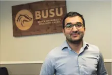  ?? BOB TYMCZYSZYN TORSTAR ?? BUSU president Bilal Khan is among those concerned about students opting to not support Brock clubs, media.