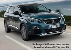  ?? ?? Der Peugeot 5008 wurde in der zweiten Generation, also von 2017 an, zum SUV