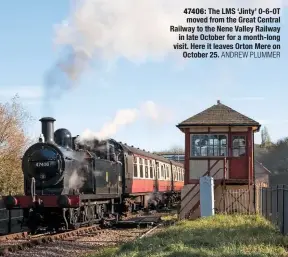  ?? ANdREW PLummER ?? 47406: The LMS ‘Jinty’ 0‑6‑0T moved from the Great Central Railway to the Nene Valley Railway in late October for a month‑long visit. Here it leaves Orton Mere on October 25.