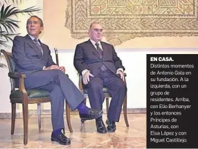  ?? ?? EN CASA.
Distintos momentos de Antonio Gala en su fundación. A la izquierda, con un grupo de residentes. Arriba, con Elio Berhanyer y los entonces Príncipes de Asturias, con Elsa López y con Miguel Castillejo.