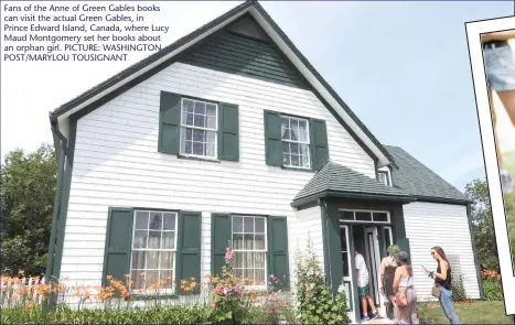 ?? PICTURE: WASHINGTON POST/MARYLOU TOUSIGNANT ?? Fans of the Anne of Green Gables books can visit the actual Green Gables, inPrince Edward Island, Canada, where Lucy Maud Montgomery set her books about an orphan girl.