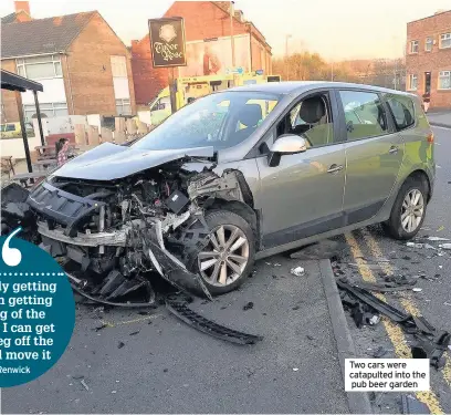  ??  ?? Two cars were catapulted into the pub beer garden