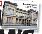  ??  ?? Justice Paisley
Sheriff Court