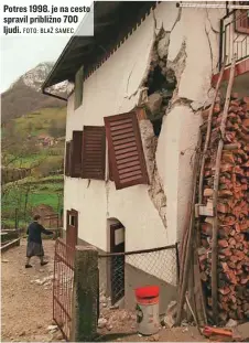  ?? FOTO: BLAŽ SAMEC ?? Potres 1998. je na cesto spravil približno 700 ljudi.