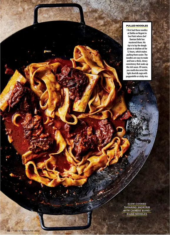  ??  ?? SLOW-COOKED TAMARIND SHORTRIB WITH CHINESE BIANG
BIANG NOODLES