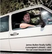  ??  ?? James Bullen finally fulfils a youngster’s dream – and he can even insure it now