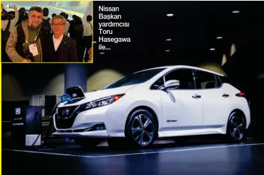  ??  ?? Nissan Başkan yardımcısı Toru Hasegawa ile...