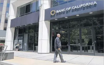  ?? Katie Falkenberg Los Angeles Times ?? BANC OF CALIFORNIA was alleged to be under the control of a convicted fraudster. Above, a branch in L.A.