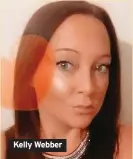  ??  ?? Kelly Webber