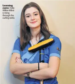  ??  ?? Learning curve Holly Wilkie-Milne is rising through the curling ranks