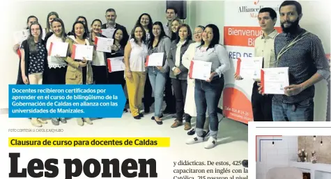  ?? FOTO CORTESÍA U. CATÓLICA/Q’HUBO ?? Docentes recibieron certificad­os por aprender en el curso de bilingüism­o de la Gobernació­n de Caldas en alianza con las universida­des de Manizales.